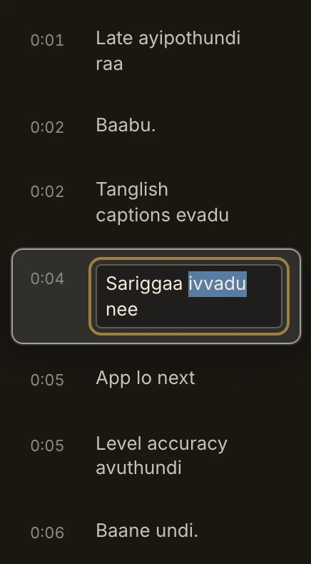 The caption list with one line open for editing: Sariggaa ivvadu nee